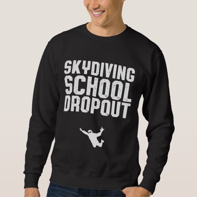 Skydiver-presentationer Skydiving School Dropout Lång Ärmad Tröja (Framsida)