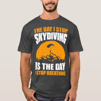 Skydiver Skydiver Breathing Skydive Parachuting G T Shirt