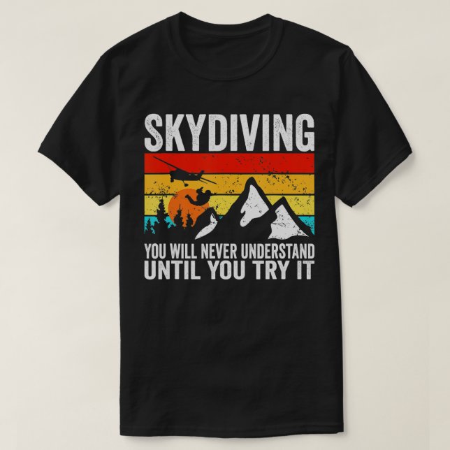 Skydiver som du aldrig kommer att förstå förrän du t shirt (Design framsida)