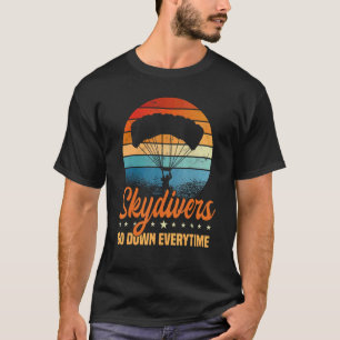 Skydivers går ner varje gång Fallskärm Skydiving S T Shirt