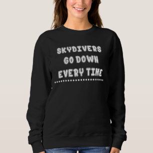 Skydivers går ner varje gång Humor Sarkastic Quote T Shirt