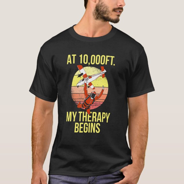Skydiving At 10000ft My Therapy Begins Retro Skydi T Shirt (Framsida)