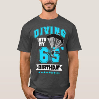Skydiving Birthday 65 Year Old First Time Skydivin T Shirt