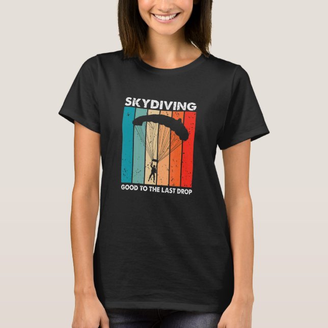Skydiving Bra till den sista anfangen Retro Skydiv T Shirt (Framsida)