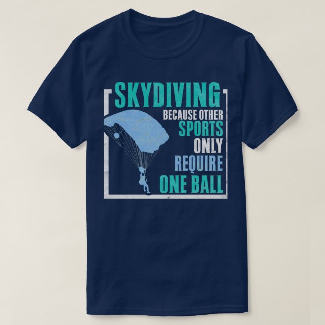 Skydiving eftersom andra sport kräver en Boll Sk T Shirt (Design framsida)
