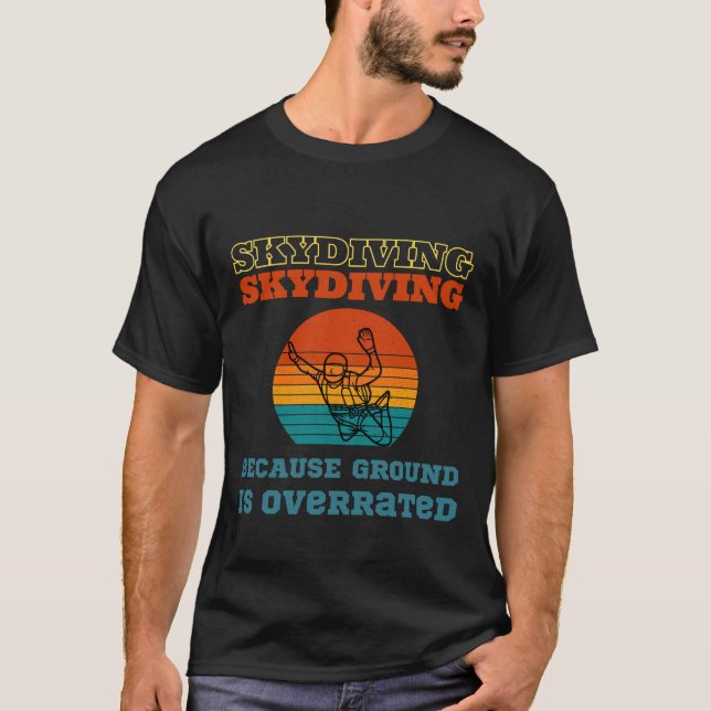 Skydiving eftersom marken är överskattad t shirt (Framsida)