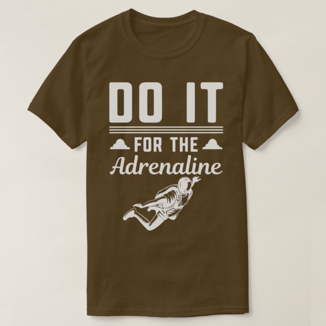 Skydiving Fallskärm Gör det för Adrenaline T Shirt (Design framsida)