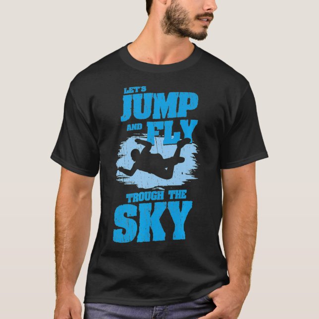 Skydiving fallskärm och himlar dyving Jump och Fly T Shirt (Framsida)