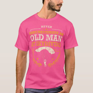 Skydiving Far Skydive Skydiving Pappa Skydiving T Shirt
