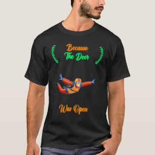 Skydiving för att dörren var öppen citattrappa t shirt