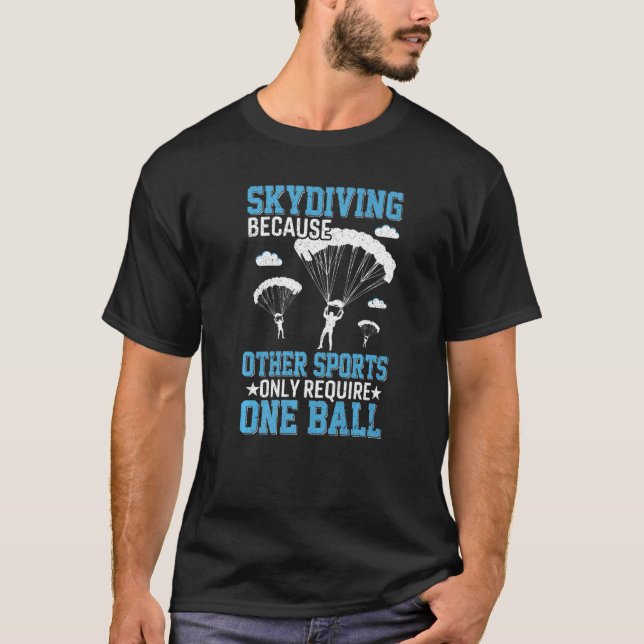 Skydiving för att en Boll Skydiver Parachuting M T Shirt (Framsida)