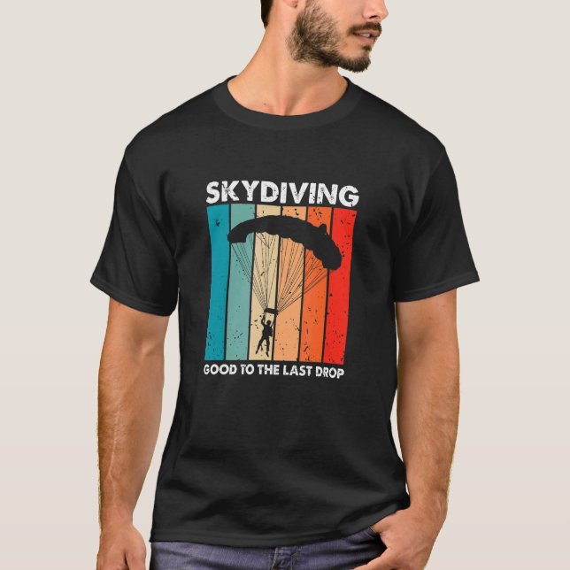 Skydiving Good To The Last Drop Retro   Skydiver P T Shirt (Framsida)