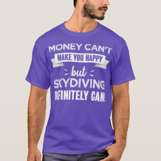 Skydiving gör dig till lycklig Funny Gift för Skyd T Shirt