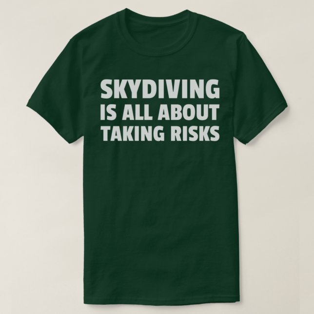 Skydiving handlar bara om att ta risker t shirt (Design framsida)