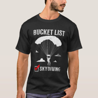 Skydiving i Bucket List T Shirt