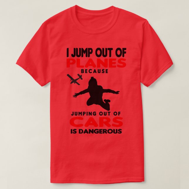 Skydiving I Jump out of Planes T Shirt (Design framsida)