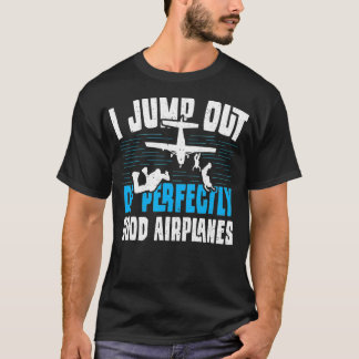 Skydiving jag hoppar av perfekt Bra en Hobbies S T Shirt