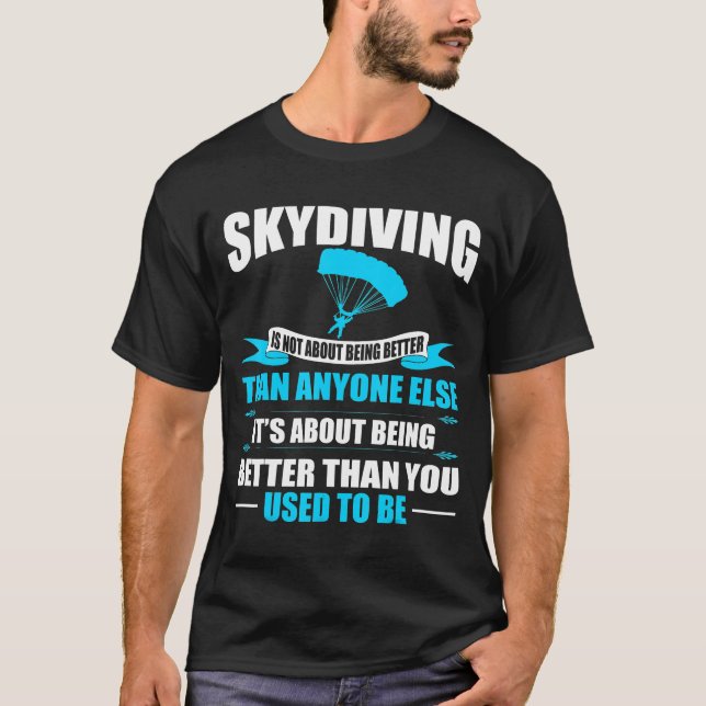 Skydiving om att vara bättre än du brukade vara t shirt (Framsida)