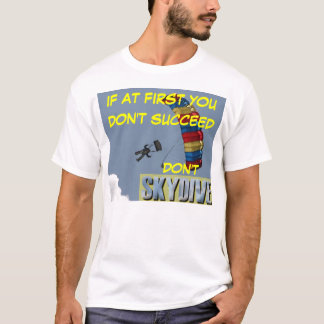 skydiving, om du lyckas först inte, gör inte t-shirt