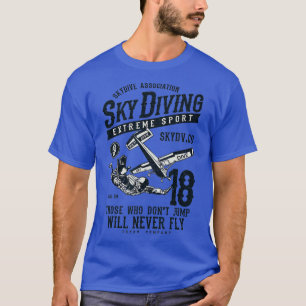 Skydiving Parachuting Skydive Skydiver T Shirt