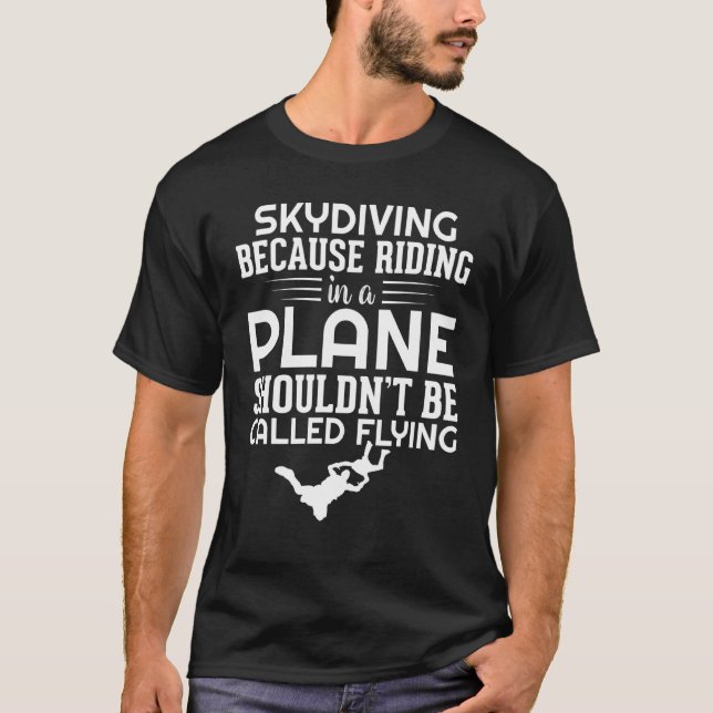 Skydiving Riding i en Flygplan-flygande Skydiver S T Shirt (Framsida)