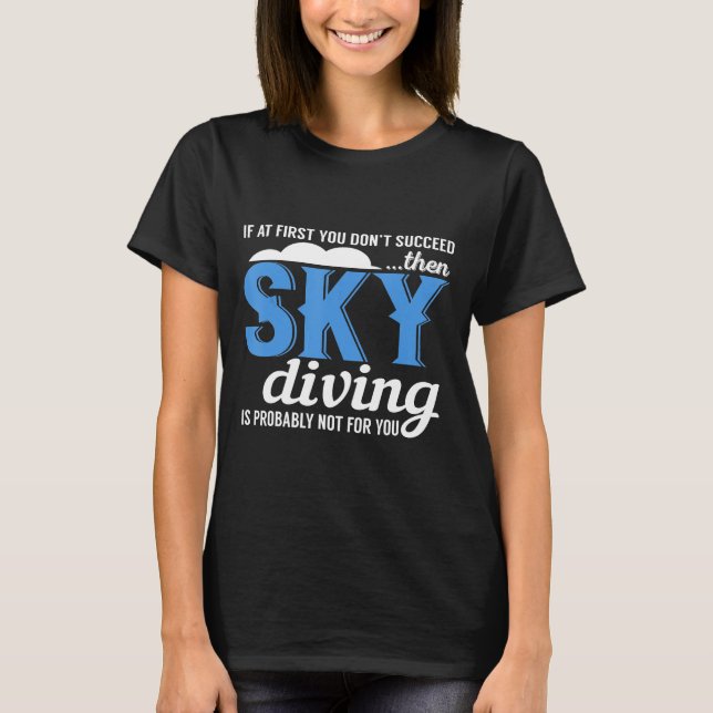 Skydiving - Sarkastic Humor Himlar Dyving T Shirt (Framsida)
