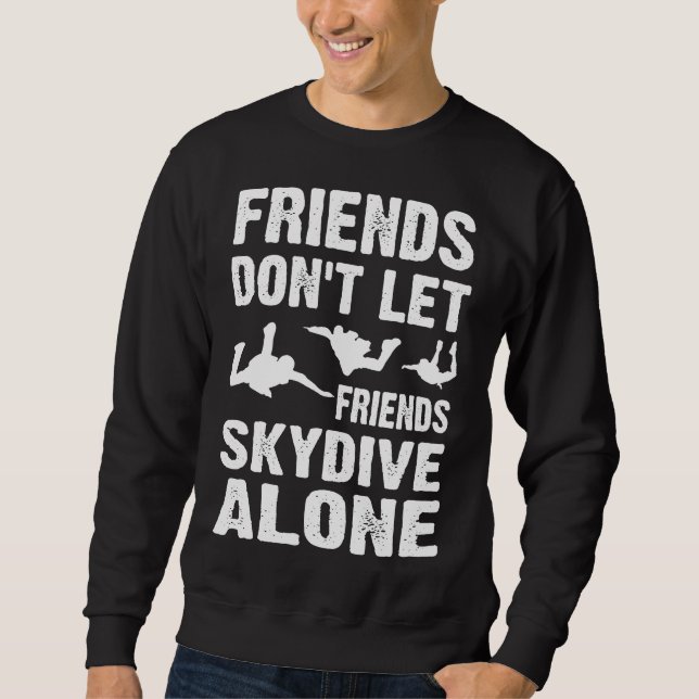 Skydiving Shirt Dont Let Vänner Skydive Ensam Lång Ärmad Tröja (Framsida)