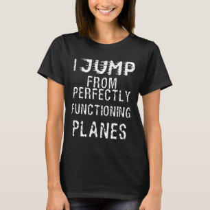 Skydiving - Skydive I hoppar jag från perfekt funk T Shirt