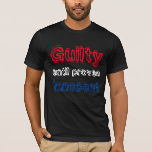 "Skyldigt till den bevisade oskyldiga" t-skjortan Tee Shirt