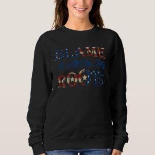 Skyll det hela på mina rötter USA:s flagga 4:e jul T Shirt