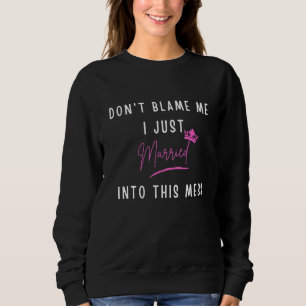 Skyll inte på mig, jag gifte mig bara in i den här t shirt