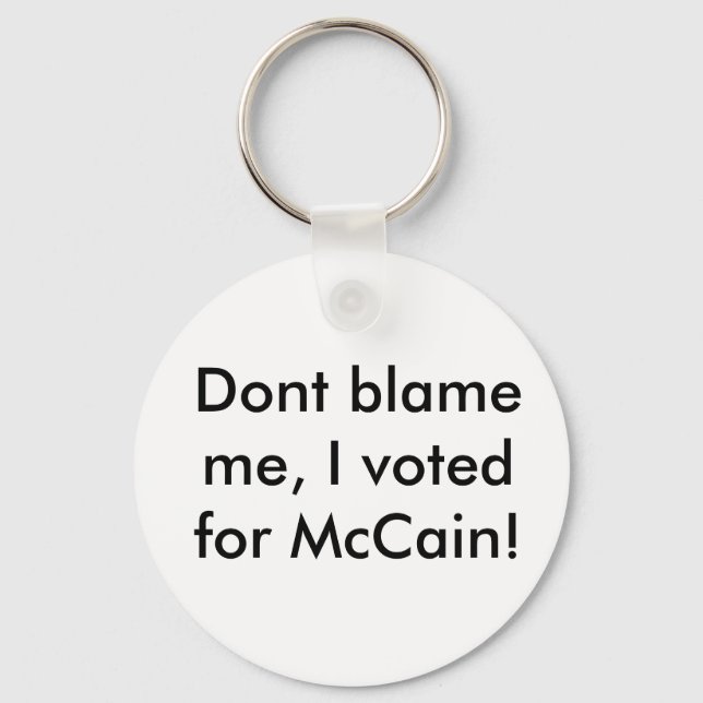 Skyll inte på mig, jag röstade för McCain! Nyckelring (Framsida)