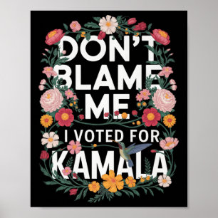Skyll inte på mig, jag röstade på henne Anti Trump Poster