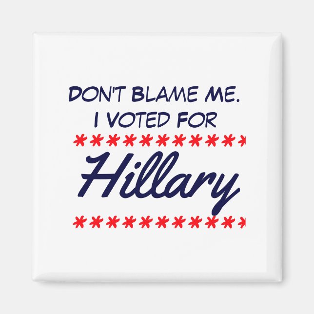 Skyll inte på mig, jag röstade på Hillary Magnet (Framsidan)