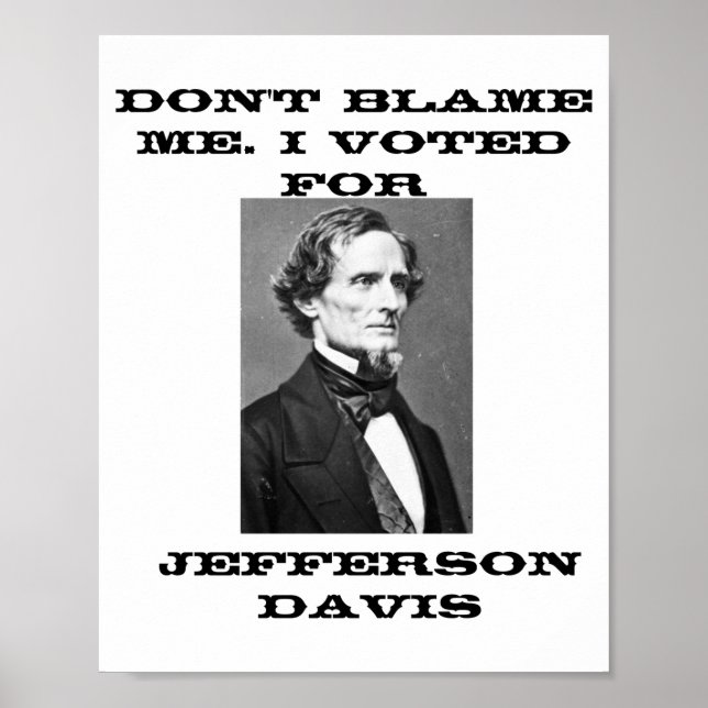 Skyll inte på mig, jag röstade på Jefferson Davis Poster (Framsidan)