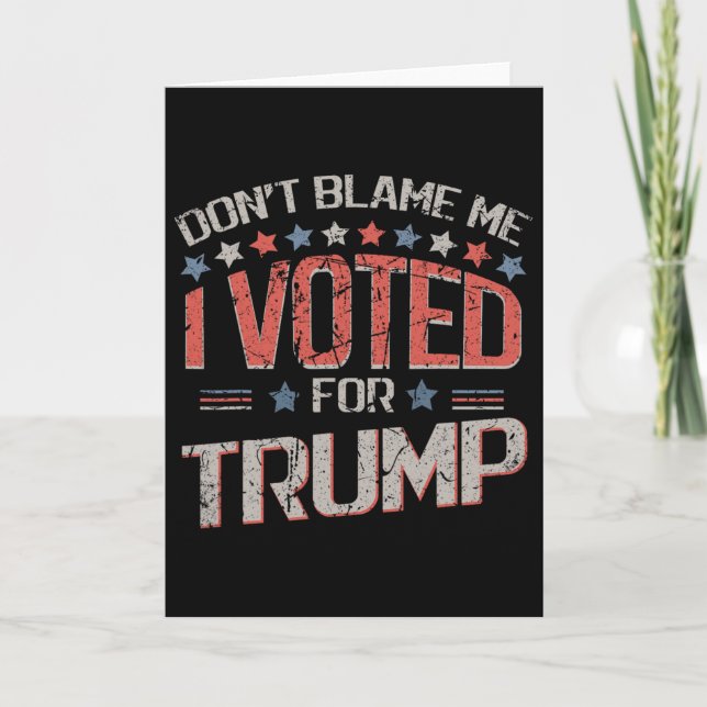 Skyll inte på mig, jag röstade på Trump Distressed Kort (Framsida)