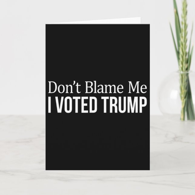 Skyll inte på mig - Jag röstade på Trump -  Kort (Framsida)