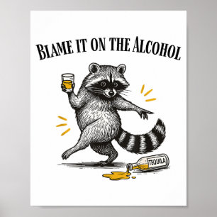 Skyll på alkoholen Berusad tvättbjörn meme söndert Poster