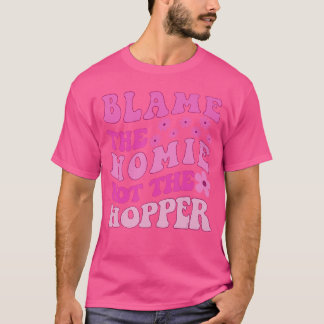 Skyll på Homie Nothe Hopper Y2K Citat vänner T Shirt