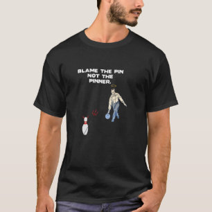 Skyll på käglan inte Pinner Bowling Team Design T Shirt