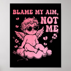 Skyll på mitt sikte, inte mig, rolig Cupid Alla hj Poster