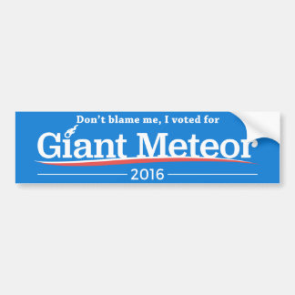 Skylla inte på mig, jag röstade på Giant Meteor Bildekal