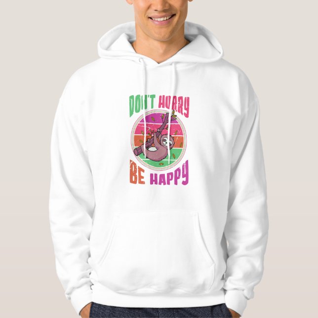 Skynda dig inte att vara Lycklig, Cute Lazy Sloth Hoodie (Framsida)