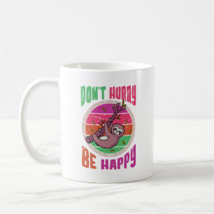 Skynda dig inte att vara Lycklig, Cute Lazy Sloth Kaffemugg