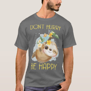 Skynda dig inte, Lycklig Sloth T Shirt