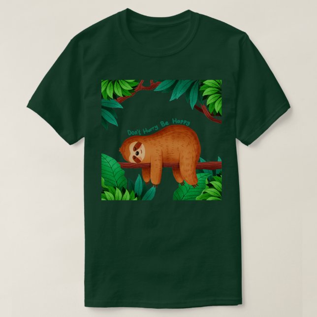Skynda dig inte, lycklig Sloth T Shirt (Design framsida)