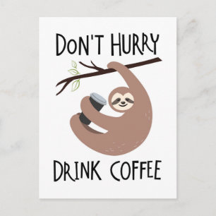 Skynda inte på Drink Coffee Vykort