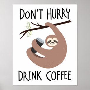 Skynda sig inte drinkkaffe poster