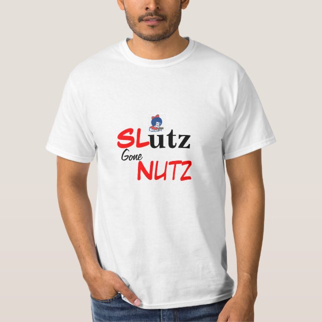 Sl*tz borta Nutz Tee Shirt (Framsida)