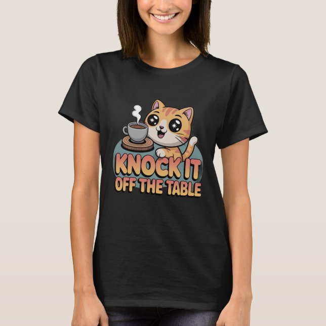 Slå Det Från Bordet | Lekfull Katt & Kaffe Desi T Shirt (Framsida)
